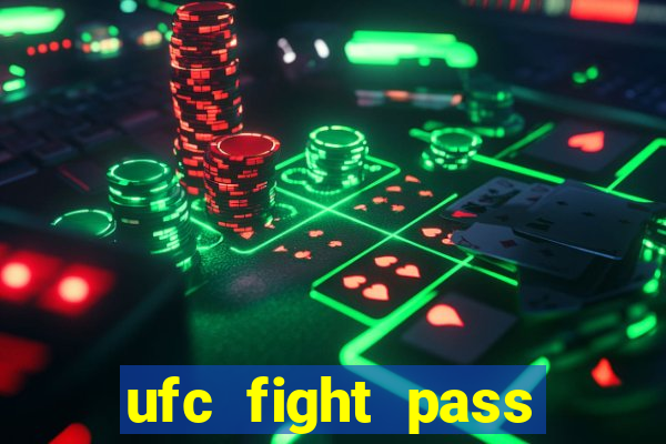 ufc fight pass onde assistir